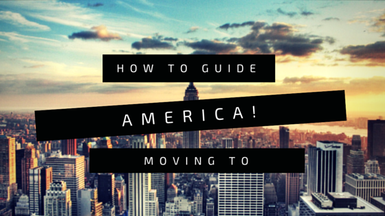 How To Guide On Moving To and Living In America