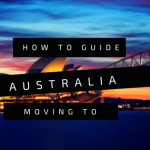 How To Guide On Moving To and Living In Australia