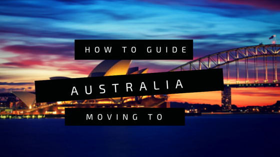 How To Guide On Moving To and Living In Australia