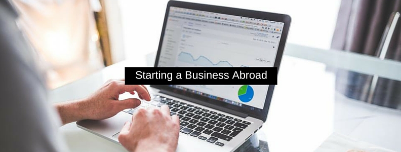 How to Start a Business Abroad